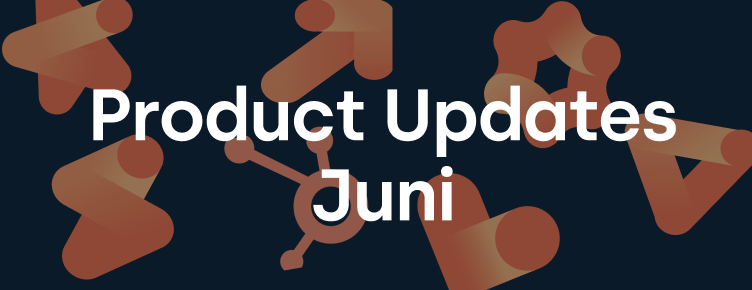 HubSpot Product Updates Juni