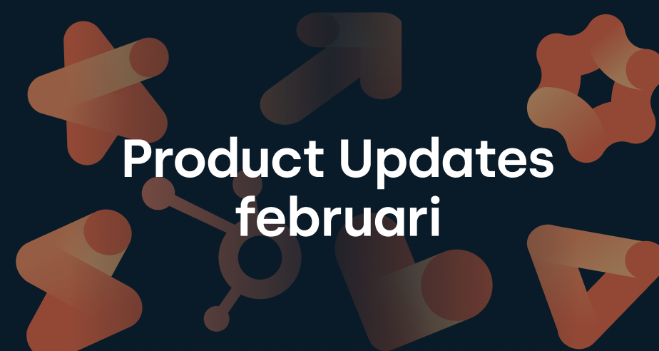 HubSpot Product Updates februari