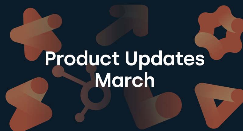 HubSpot Product Updates Maart