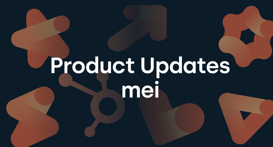 HubSpot Product Updates mei