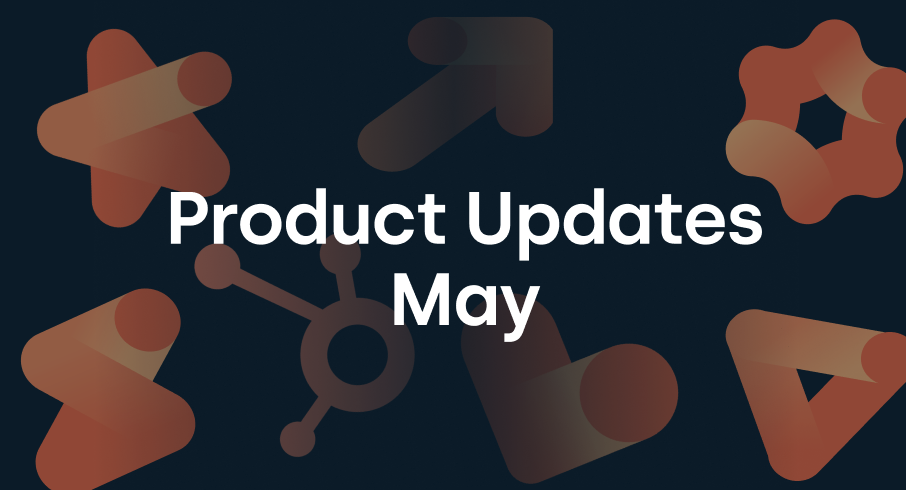 HubSpot Product Updates May
